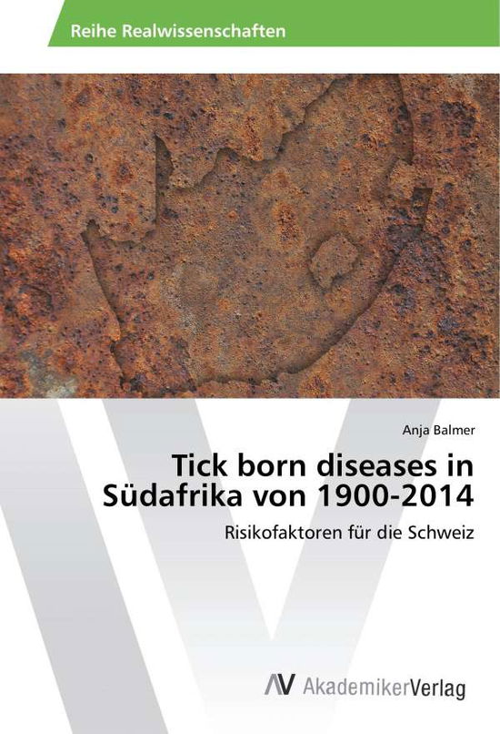 Tick born diseases in Südafrika - Balmer - Books -  - 9786202207089 - 