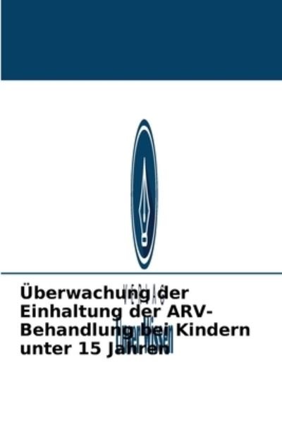 Cover for Djibril Ba · UEberwachung der Einhaltung der ARV-Behandlung bei Kindern unter 15 Jahren (Pocketbok) (2021)
