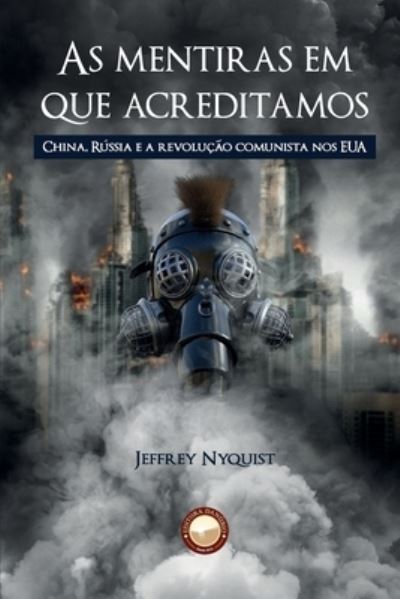 Cover for Jeffrey Nyquist · As Mentiras em que Acreditamos: China, Russia e a revolucao comunista nos EUA (Paperback Book) (2021)