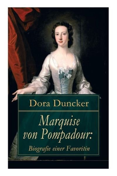Cover for Dora Duncker · Marquise von Pompadour (Paperback Book) (2017)