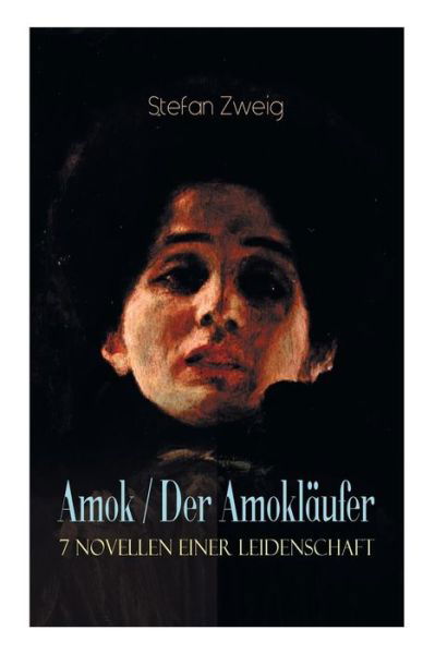 Amok / Der Amokl ufer. 7 Novellen einer Leidenschaft - Stefan Zweig - Bücher - e-artnow - 9788026887089 - 24. April 2018