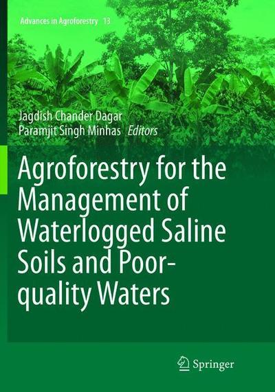 Cover for Agroforestry for the Management of Waterlogged Saline Soils and Poor-Quality Waters - Advances in Agroforestry (Paperback Book) [Softcover reprint of the original 1st ed. 2016 edition] (2019)