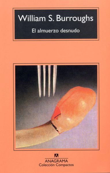 Cover for William S. Burroughs · El Almuerzo Desnudo / Naked Lunch (Compactos Anagrama) (Spanish Edition) (Paperback Book) [Spanish, Decimoquinta edition] (1989)