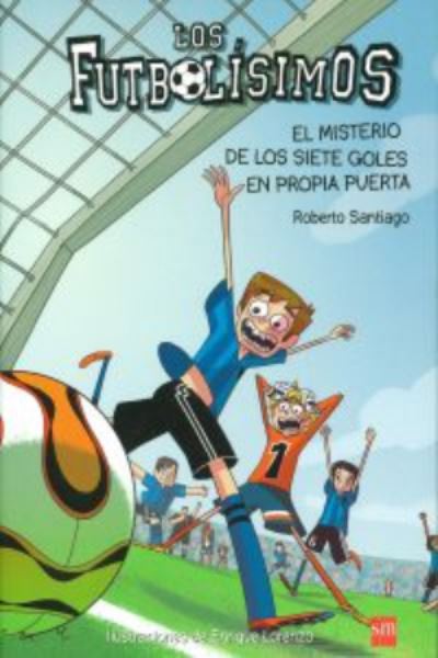 Futbolisimos: Misterio de los siete goles en propia puerta - Roberto Santiago - Books - Ediciones SM - 9788467552089 - May 16, 2013