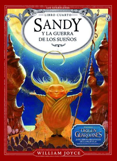 Cover for William Joyce · Guardianes, Los / Libro Cuarto. Sandy Y La Guerra De Los Sueños / Pd. (Gebundenes Buch) (2015)