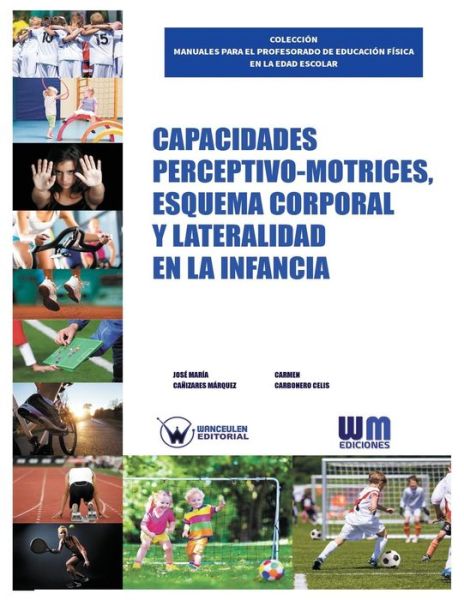 Capacidades perceptivo motrices, esquema corporal y lateralidad en la infancia - Carmen Carbonero Celis - Books - Wanceulen S.L. - 9788499935089 - October 30, 2016