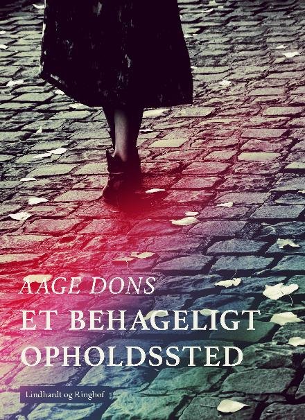 Cover for Aage Dons · Et behageligt opholdssted (Sewn Spine Book) [1st edition] (2017)