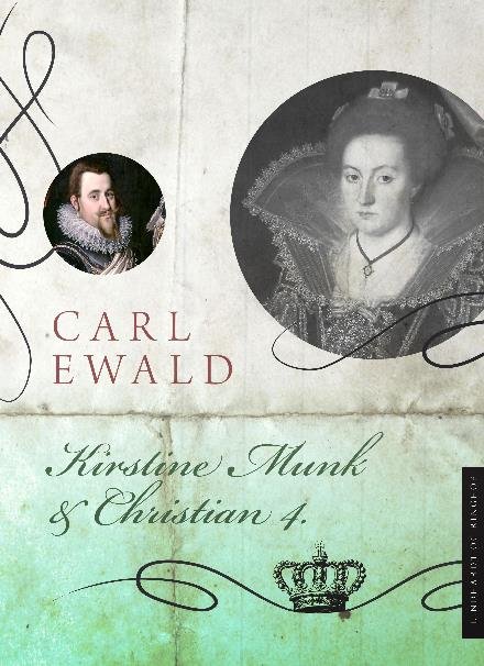 Cover for Carl Ewald · Danske dronninger uden krone: Kirstine Munk og Christian 4. (Sewn Spine Book) [1e uitgave] (2017)