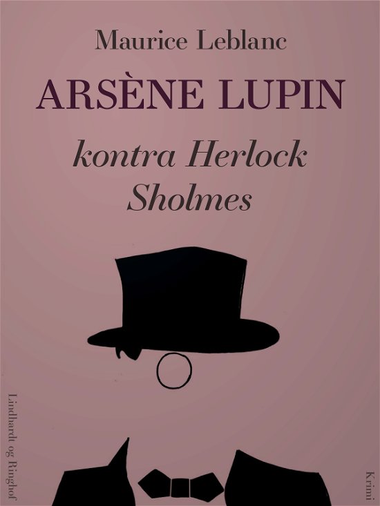 Cover for Maurice Leblanc · Arsène Lupin: Arsène Lupin kontra Herlock Sholmes (Sewn Spine Book) [1e uitgave] (2018)