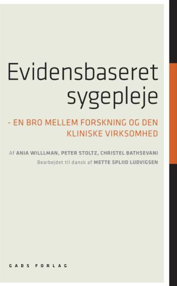 Evidensbaseret sygepleje - Anja Willmann; Christel Bathsevani; Peter Stoltz - Books - Gads Forlag - 9788712043089 - August 27, 2007
