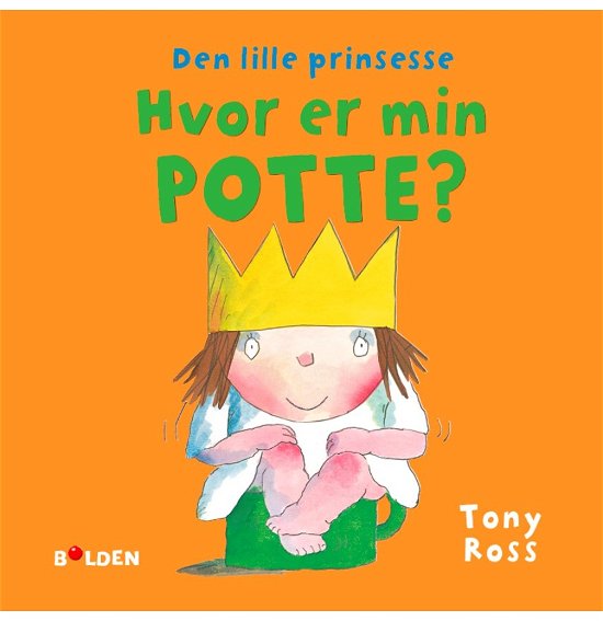 Cover for Tony Ross · Læselarven: Den lille prinsesse: Hvor er min potte? (Bound Book) [1th edição] (2017)
