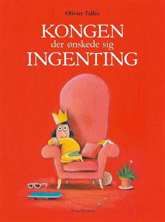 Cover for Olivier Tallec · Kongen der ønskede sig ingenting (Bound Book) [1st edition] (2023)