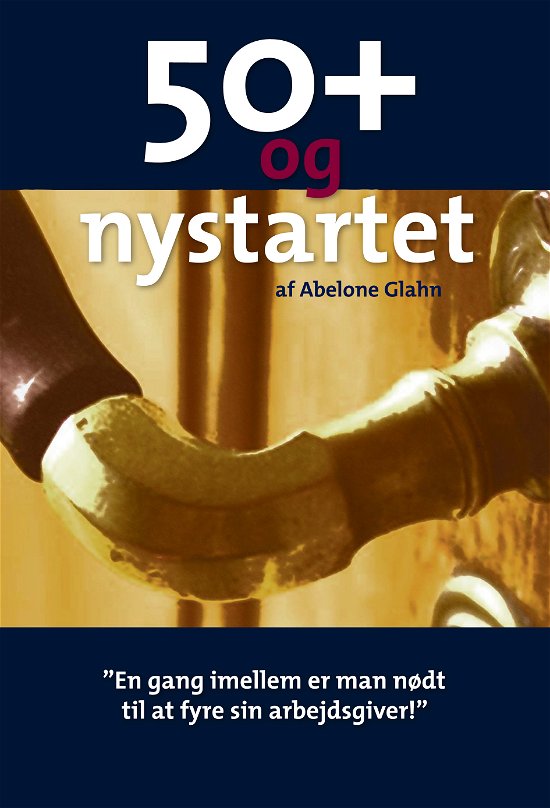 Cover for Abelone Glahn · 50+ og nystartet (Sewn Spine Book) [1. wydanie] (2009)