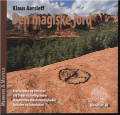 Den magiske jord - Klaus Aarsleff - Bøger - Menneske & Mysterie - 9788790445089 - 10. marts 2011