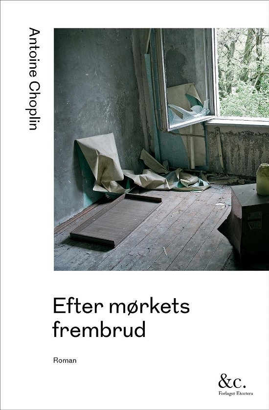 Cover for Antoine Choplin · Efter mørkets frembrud (Sewn Spine Book) [1st edition] (2016)