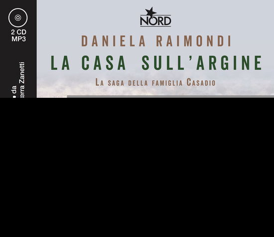 Cover for Daniela Raimondi · La Casa Sull'argine. La Saga Della Famiglia Casadio. Audiolibro. CD Audio Formato MP3 (MERCH)