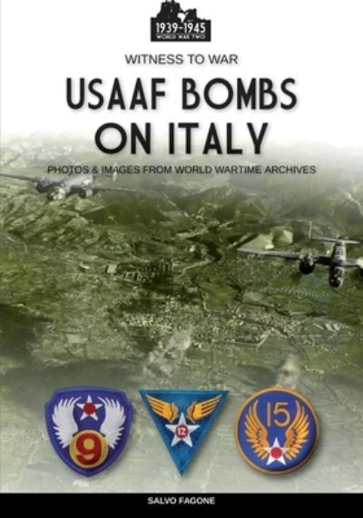 USAAF bombs on Italy - Salvo Fagone - Books - Luca Cristini Editore (Soldiershop) - 9788893278089 - November 29, 2021