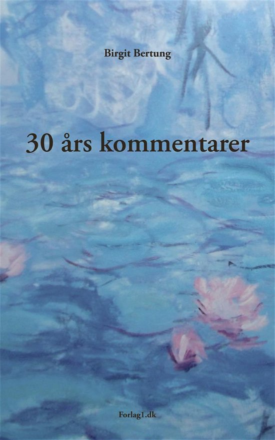 Cover for Birgit Bertung · 30 års kommentarer (Buch) [1. Ausgabe] (2014)