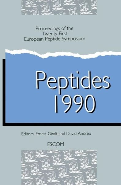 Peptides 1990: Proceedings of the Twenty-First European Peptide Symposium Septmber 2-8, 1990, Platja d'Aro, Spain - European Peptide Symposia (Hardcover Book) (1991)