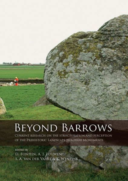 Beyond Barrows: Current research on the structuration and perception of the Prehistoric Landscape through Monuments - David Fontijn - Books - Sidestone Press - 9789088901089 - April 30, 2013