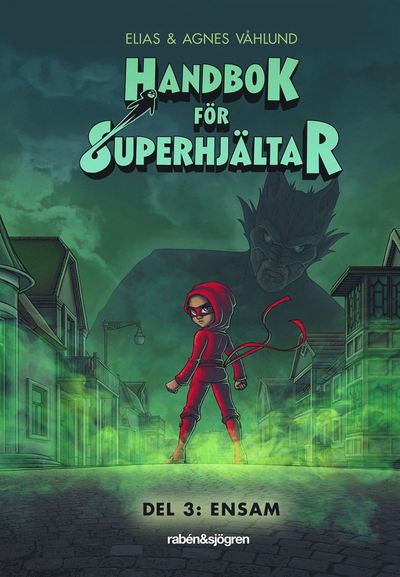 Cover for Agnes Våhlund Elias Våhlund · Handbok för superhjältar. Ensam (Hardcover Book) (2018)