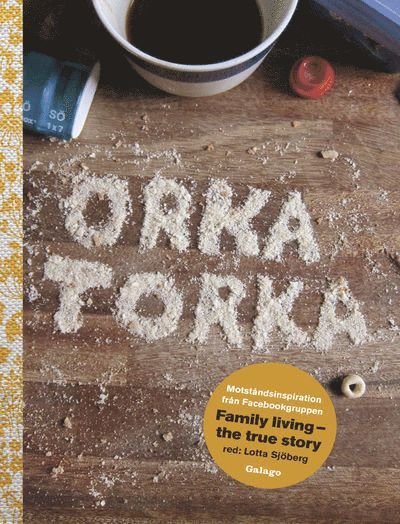 Cover for Lotta Sjöberg · Orka torka : motståndsinspiration från facebookgruppen Family Living - the true story (Bound Book) (2014)