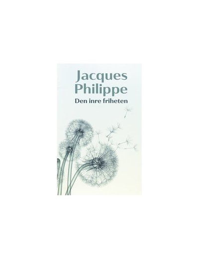 Cover for Jaques Philippe · Den inre friheten : tro, hopp och kärlek - källor till kraft (Bound Book) (2008)