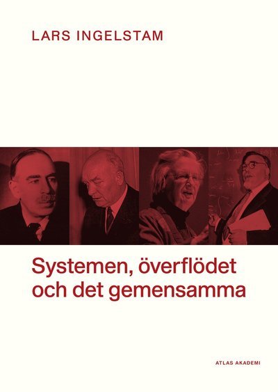 Cover for Lars Ingelstam · Systemen, överflödet och det gemensamma (Book) (2020)