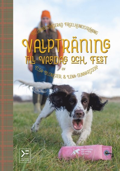 Cover for Lena Gunnarsson · Valpträning till vardag och fest : belöningsbaserad fågelhundsträning (Bound Book) (2019)