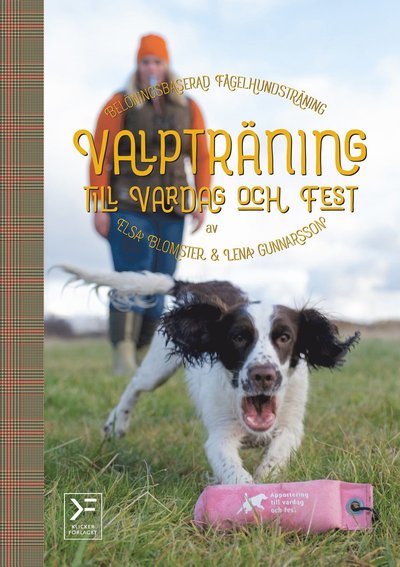 Cover for Lena Gunnarsson · Valpträning till vardag och fest : belöningsbaserad fågelhundsträning (Inbunden Bok) (2019)