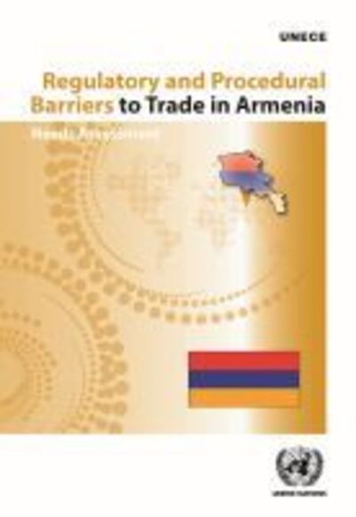 Cover for United Nations: Economic Commission for Europe · Regulatory and procedural barriers to trade in Armenia: needs assessment (Paperback Book) (2020)