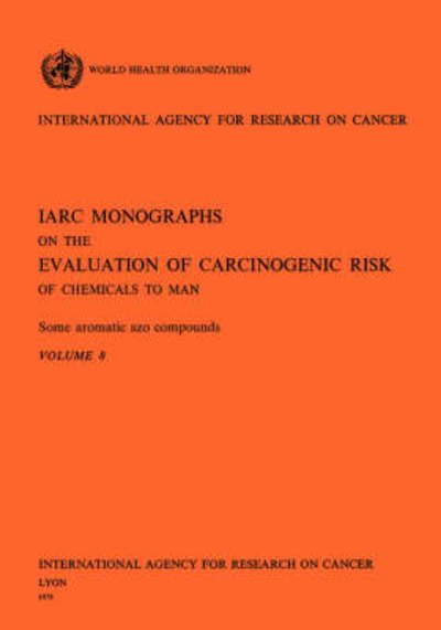 Cover for The International Agency for Research on Cancer · Some Aromatic Azo Compounds (Iarc Monographs on the Evaluation of the Carcinogenic Risks to Humans) (Taschenbuch) [First Edition, Thus edition] (1975)