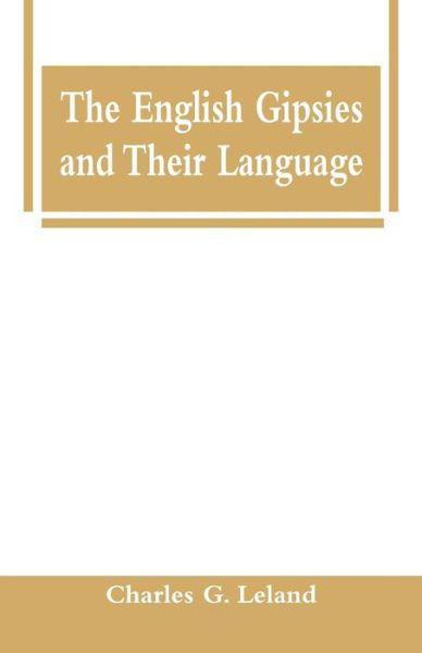 Cover for Charles G Leland · The English Gipsies and Their Language (Pocketbok) (2018)