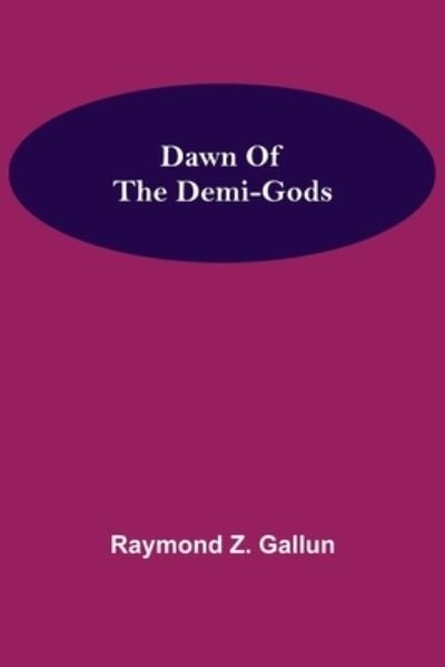 Cover for Raymond Z Gallun · Dawn Of the Demi-Gods (Paperback Bog) (2021)