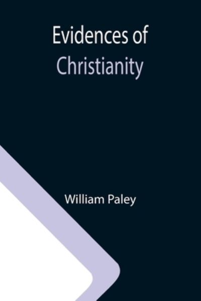 Evidences of Christianity - William Paley - Books - Alpha Edition - 9789355115089 - October 8, 2021