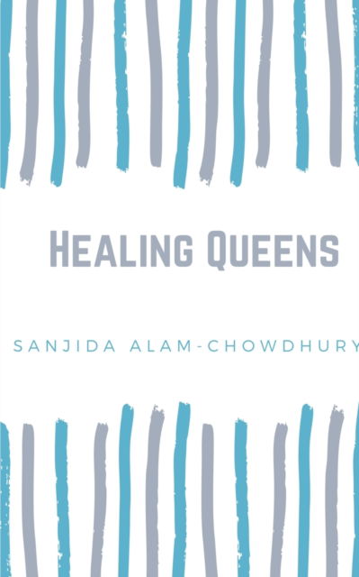 Healing Queens. - Sanjida Alam-Chowdhury - Livros - BookLeaf Publishing - 9789357210089 - 2023