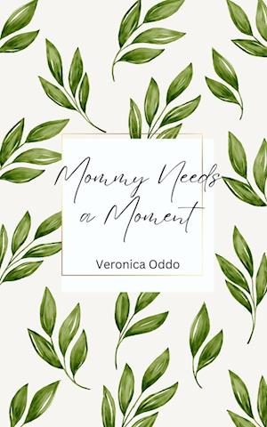 Cover for Veronica Oddo · Mommy Needs a Moment (Book) (2023)