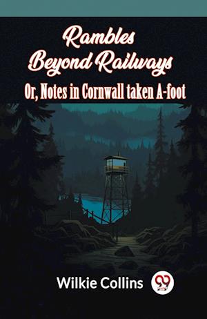 Cover for Wilkie Collins · Rambles Beyond Railways Or, Notes In Cornwall Taken A-Foot (Paperback Book) (2024)