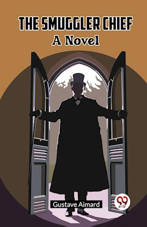 Cover for Gustave Aimard · The Smuggler ChiefA Novel (Edition2023) (Paperback Book) (2024)