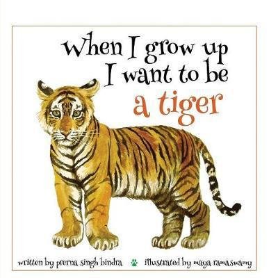 Cover for Prerna Singh Bindra · When I Grow Up I Want to Be a Tiger (Taschenbuch) (2017)