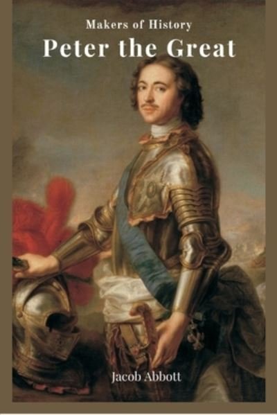 Peter the Great - Jacob Abbott - Livros - Writat - 9789390439089 - 1 de março de 2021