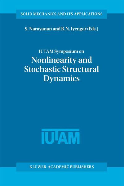 S Narayanan · IUTAM Symposium on Nonlinearity and Stochastic Structural Dynamics: Proceedings of the IUTAM Symposium held in Madras, Chennai, India 4-8 January 1999 - Solid Mechanics and Its Applications (Paperback Book) [Softcover reprint of the original 1st ed. 2001 edition] (2012)