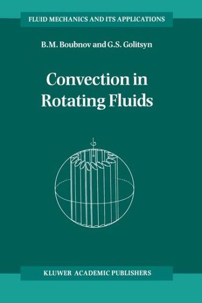 Convection in Rotating Fluids - Fluid Mechanics and Its Applications - B.M. Boubnov - Kirjat - Springer - 9789401041089 - maanantai 8. lokakuuta 2012