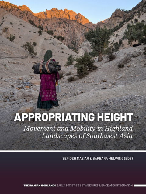 Cover for Appropriating Height: Movement and Mobility in Highland Landscapes of Southwest Asia (Paperback Book) (2024)