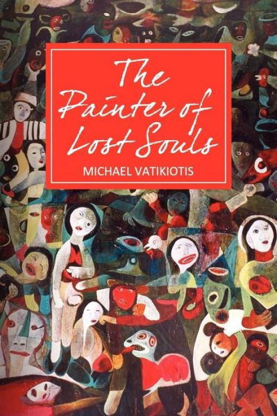 The Painter of Lost Souls - Michael Vatikiotis - Książki - Lontar - 9789792510089 - 29 września 2012