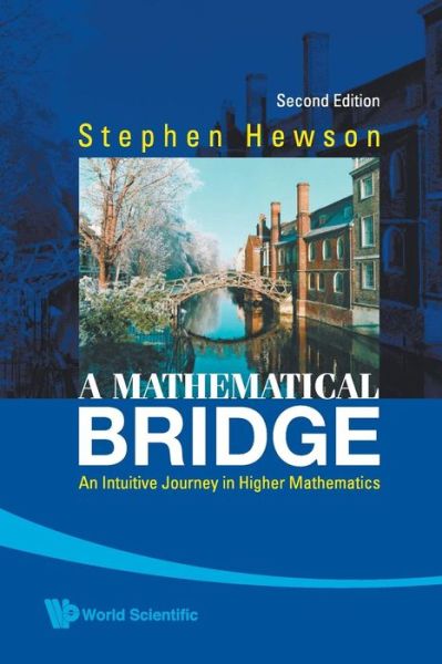 Cover for Hewson, Stephen Fletcher (Cambridge Univ, Uk) · Mathematical Bridge, A: An Intuitive Journey In Higher Mathematics (2nd Edition) (Paperback Book) [2 Revised edition] (2009)