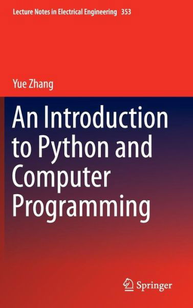 Cover for Yue Zhang · An Introduction to Python and Computer Programming - Lecture Notes in Electrical Engineering (Gebundenes Buch) [1st ed. 2015 edition] (2015)