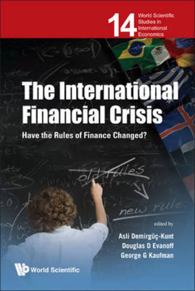 Cover for Asli Demirguc-kunt · International Financial Crisis, The: Have The Rules Of Finance Changed? - World Scientific Studies in International Economics (Hardcover Book) (2011)