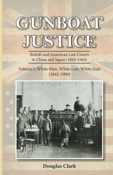 Cover for Douglas Clark · Gunboat Justice: White Man, White Gun: Volume 1 (Pocketbok) (2022)