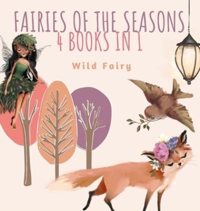 Cover for Wild Fairy · Fairies of the Seasons (Hardcover Book) (2021)